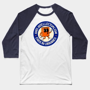 Anti Intellectualism Ends In Libraries - Protect Our Schools Baseball T-Shirt